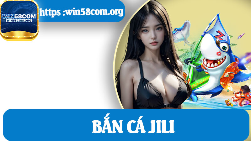 Bắn Cá JILI
